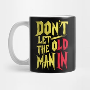 Don't let the old man in Mug